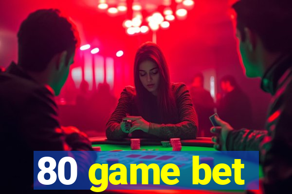 80 game bet